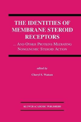 The Identities of Membrane Steroid Receptors: ...And Other Proteins Mediating Nongenomic Steroid Action - cover