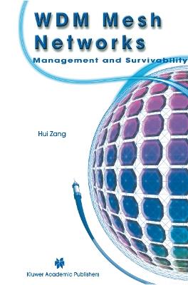 WDM Mesh Networks: Management and Survivability - Hui Zang - cover