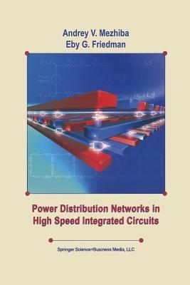 Power Distribution Networks in High Speed Integrated Circuits - Andrey Mezhiba,Eby G. Friedman - cover