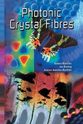Photonic Crystal Fibres - Anders Bjarklev,Jes Broeng,Araceli Sanchez Bjarklev - cover