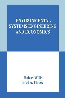 Environmental Systems Engineering and Economics - Robert Willis,Brad A. Finney - cover