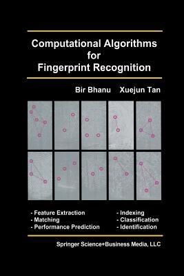Computational Algorithms for Fingerprint Recognition - Bir Bhanu,Xuejun Tan - cover