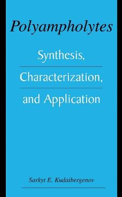 Polyampholytes: Synthesis, Characterization and Application - Sarkyt E. Kudaibergenov - cover