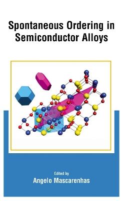 Spontaneous Ordering in Semiconductor Alloys - cover