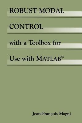 Robust Modal Control with a Toolbox for Use with MATLAB® - Jean-François Magni - cover