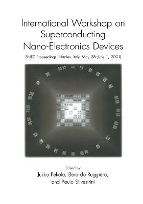 International Workshop on Superconducting Nano-Electronics Devices: SNED Proceedings, Naples, Italy, May 28–June 1, 2001 - cover