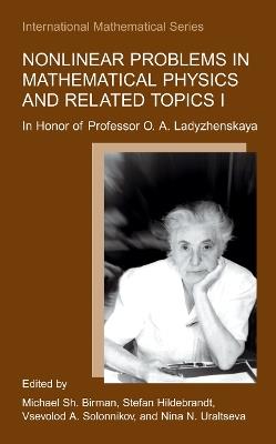 Nonlinear Problems in Mathematical Physics and Related Topics I: In Honor of Professor O. A. Ladyzhenskaya - cover