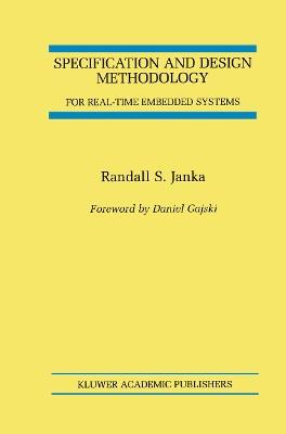 Specification and Design Methodology for Real-Time Embedded Systems - Randall S. Janka - cover