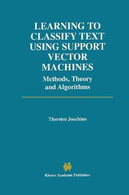 Learning to Classify Text Using Support Vector Machines - Thorsten Joachims - cover