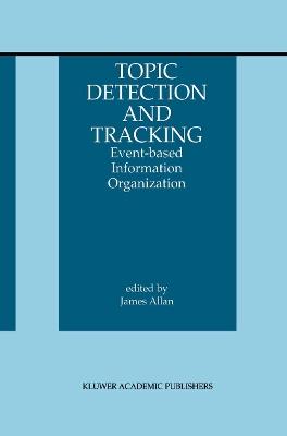 Topic Detection and Tracking: Event-based Information Organization - cover