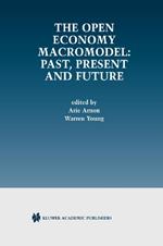 The Open Economy Macromodel: Past, Present and Future