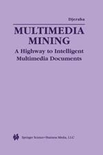 Multimedia Mining: A Highway to Intelligent Multimedia Documents