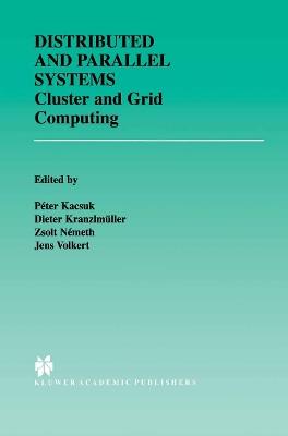 Distributed and Parallel Systems: Cluster and Grid Computing - cover