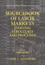 Sourcebook of Labor Markets: Evolving Structures and Processes