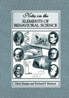 Notes on the Elements of Behavioral Science - Doris Zumpe,Richard P. Michael - cover