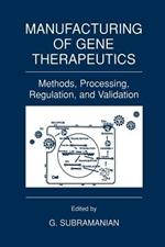Manufacturing of Gene Therapeutics: Methods, Processing, Regulation, and Validation