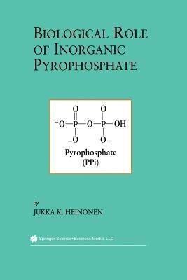Biological Role of Inorganic Pyrophosphate - Jukka K. Heinonen - cover