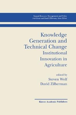 Knowledge Generation and Technical Change: Institutional Innovation in Agriculture - cover