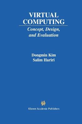 Virtual Computing: Concept, Design, and Evaluation - Dongmin Kim,Salim Hariri - cover