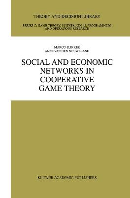 Social and Economic Networks in Cooperative Game Theory - Marco Slikker,Anne van den Nouweland - cover