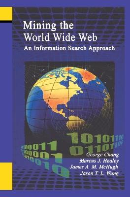 Mining the World Wide Web: An Information Search Approach - George Chang,Marcus Healey,James A. M. McHugh - cover