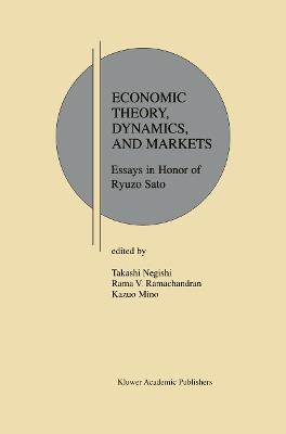 Economic Theory, Dynamics and Markets: Essays in Honor of Ryuzo Sato - cover