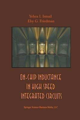 On-Chip Inductance in High Speed Integrated Circuits - Yehea I. Ismail,Eby G. Friedman - cover