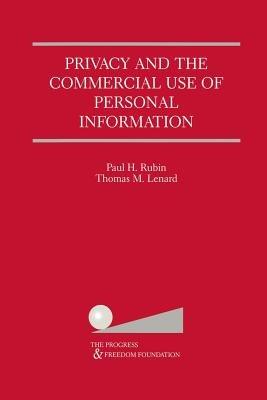Privacy and the Commercial Use of Personal Information - Paul H. Rubin,Thomas M. Lenard - cover