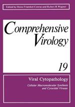 Viral Cytopathology: Cellular Macromolecular Synthesis and Cytocidal Viruses Including a Cumulative Index to the Authors and Major Topics Covered in Volumes 1–19