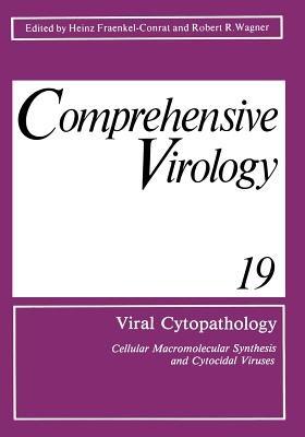 Viral Cytopathology: Cellular Macromolecular Synthesis and Cytocidal Viruses Including a Cumulative Index to the Authors and Major Topics Covered in Volumes 1–19 - cover