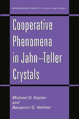 Cooperative Phenomena in Jahn—Teller Crystals - Michael D. Kaplan,Benjamin G. Vekhter - cover