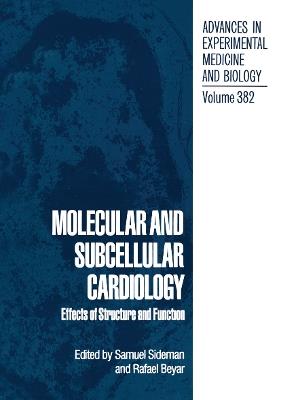 Molecular and Subcellular Cardiology: Effects of Structure and Function - cover