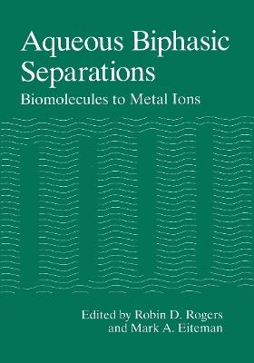Aqueous Biphasic Separations: Biomolecules to Metal Ions - cover