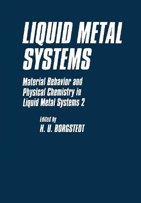 Liquid Metal Systems: Material Behavior and Physical Chemistry in Liquid Metal Systems 2 - cover