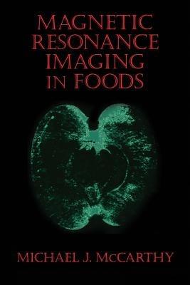 Magnetic Resonance Imaging In Foods - Michael J. McCarthy - cover