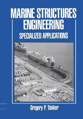 Marine Structures Engineering: Specialized Applications: Specialized applications - Gregory Tsinker - cover