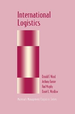 International Logistics - Donald F. Wood,Anthony Barone,Paul Murphy - cover