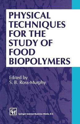 Physical Techniques for the Study of Food Biopolymers - S.B. Ross-Murphy - cover