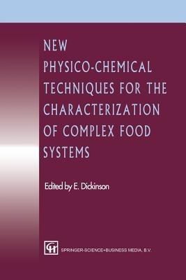 New Physico-Chemical Techniques for the Characterization of Complex Food Systems - E. Dickinson - cover