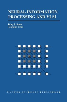 Neural Information Processing and VLSI - Bing J. Sheu,Joongho Choi - cover