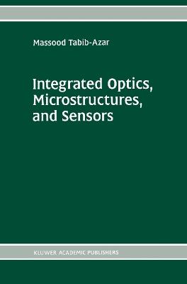 Integrated Optics, Microstructures, and Sensors - Massood Tabib-Azar - cover