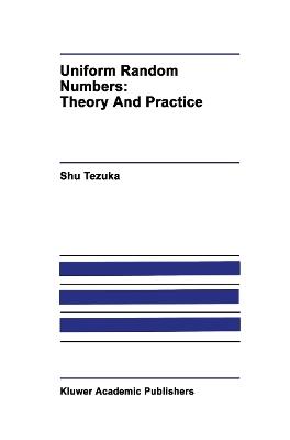Uniform Random Numbers: Theory and Practice - Shu Tezuka - cover