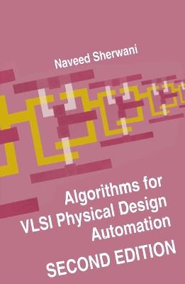 Algorithms for VLSI Physical Design Automation - Naveed A. Sherwani - cover