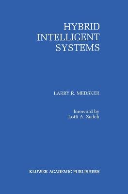 Hybrid Intelligent Systems - Larry R. Medsker - cover