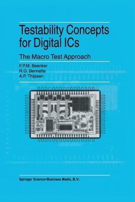 Testability Concepts for Digital ICs: The Macro Test Approach - F.P.M. Beenker,R.G. Bennetts,A.P. Thijssen - cover