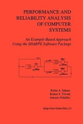 Performance and Reliability Analysis of Computer Systems: An Example-Based Approach Using the SHARPE Software Package - Robin A. Sahner,Kishor Trivedi,Antonio Puliafito - cover