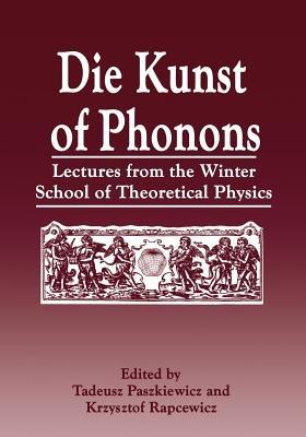 Die Kunst of Phonons: Lectures from the Winter School of Theoretical Physics - cover