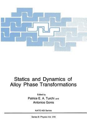 Statics and Dynamics of Alloy Phase Transformations - cover