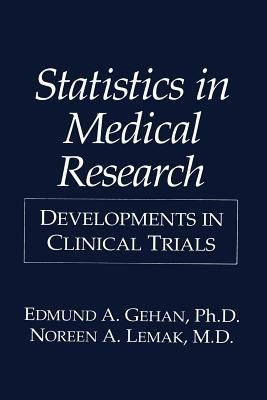 Statistics in Medical Research: Developments in Clinical Trials - E.A. Gehan,N.A. Lemak - cover