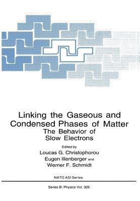 Linking the Gaseous and Condensed Phases of Matter: The Behavior of Slow Electrons - cover